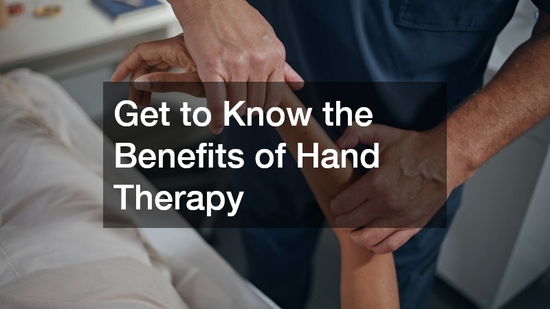 Get to Know the Benefits of Hand Therapy