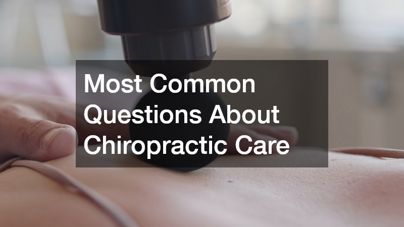 Most Common Questions About Chiropractic Care