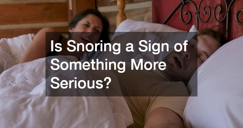 Is Snoring a Sign of Something More Serious?